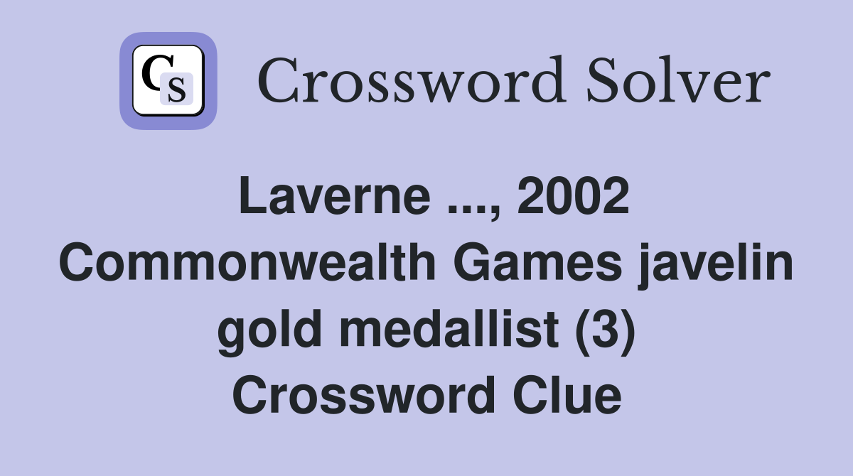 Laverne ..., 2002 Commonwealth Games javelin gold medallist (3) Crossword Clue