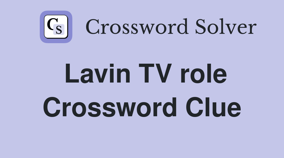 Lavin TV role Crossword Clue
