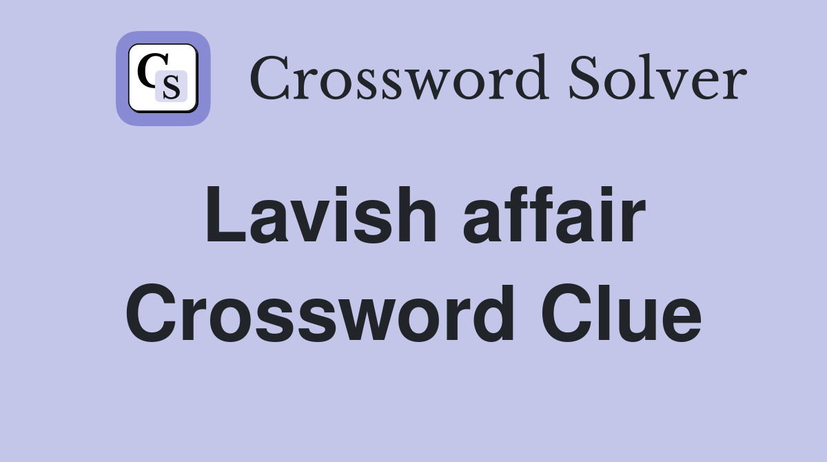 Lavish affair Crossword Clue