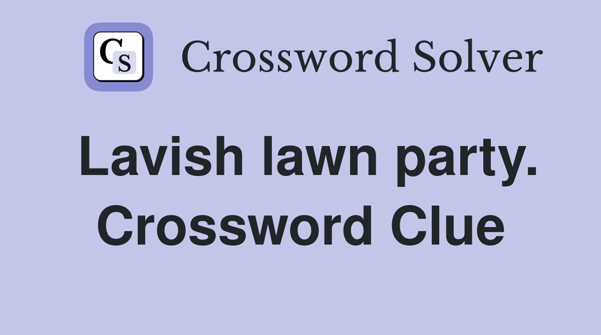 Lavish lawn party. Crossword Clue