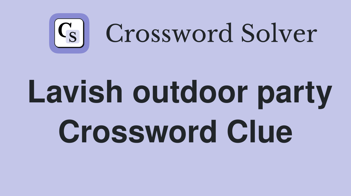 Lavish outdoor party Crossword Clue