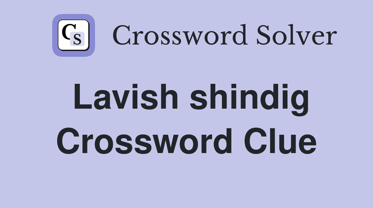 Lavish shindig Crossword Clue