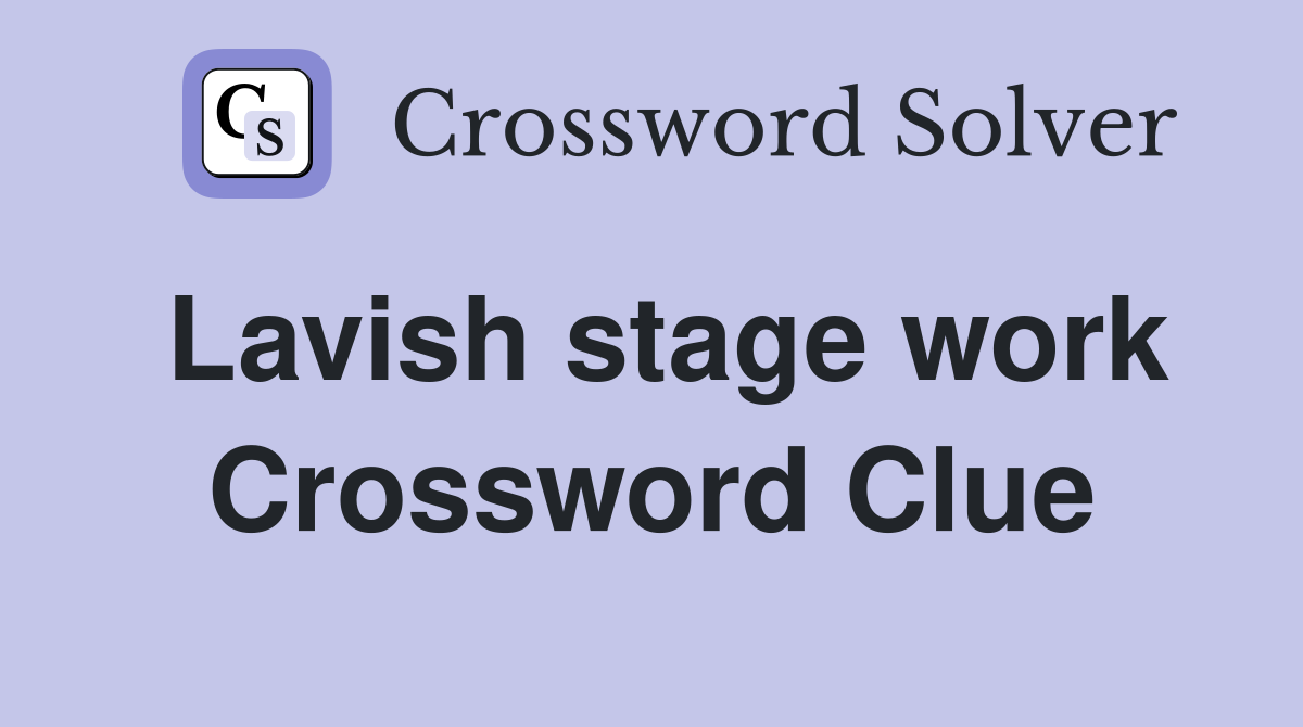 Lavish stage work Crossword Clue