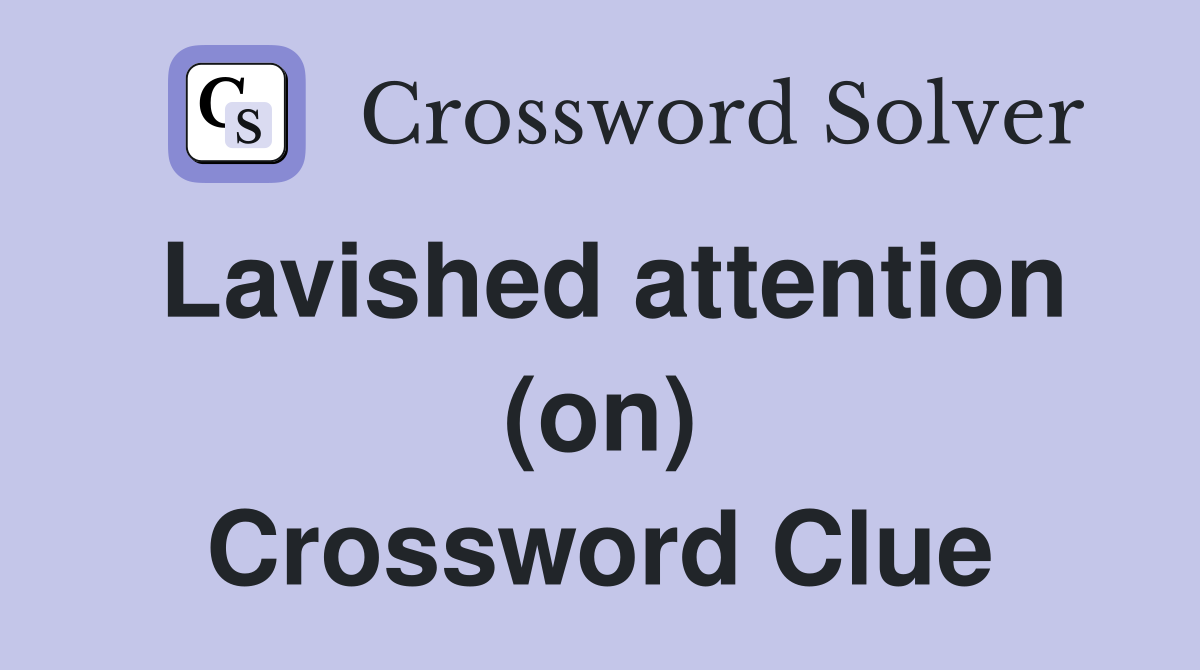 Lavished attention (on) Crossword Clue