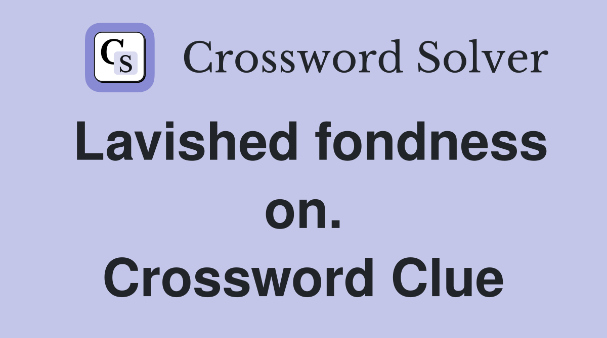 Lavished fondness on. Crossword Clue