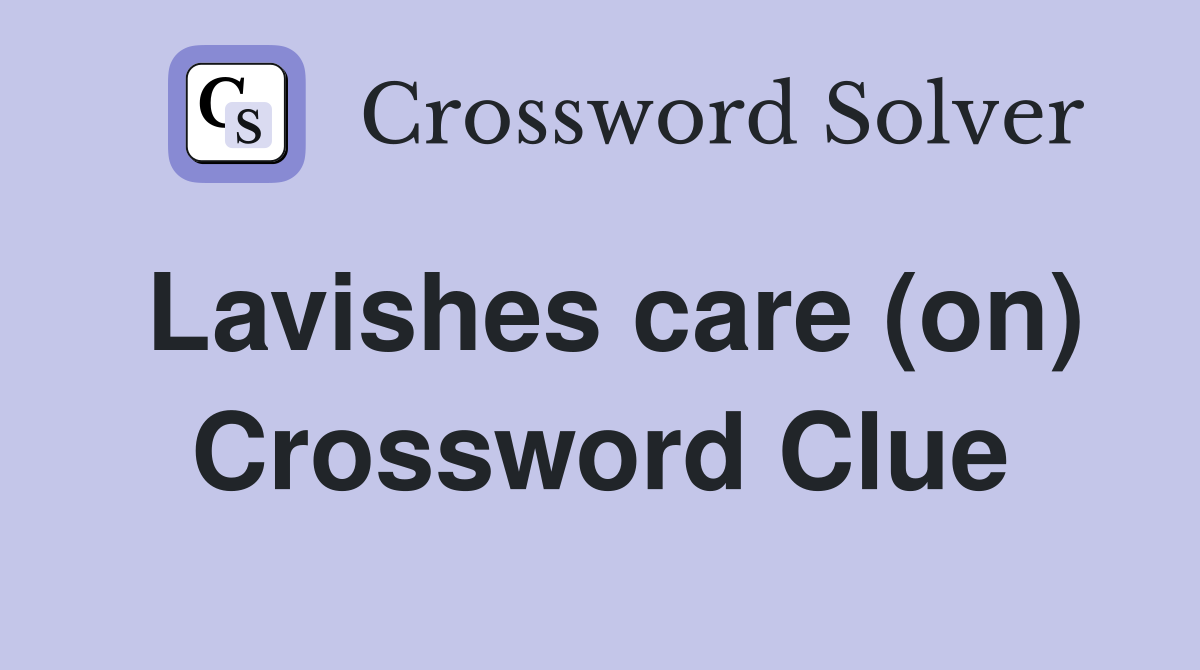Lavishes care (on) Crossword Clue