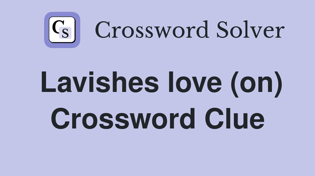 Lavishes love (on) Crossword Clue