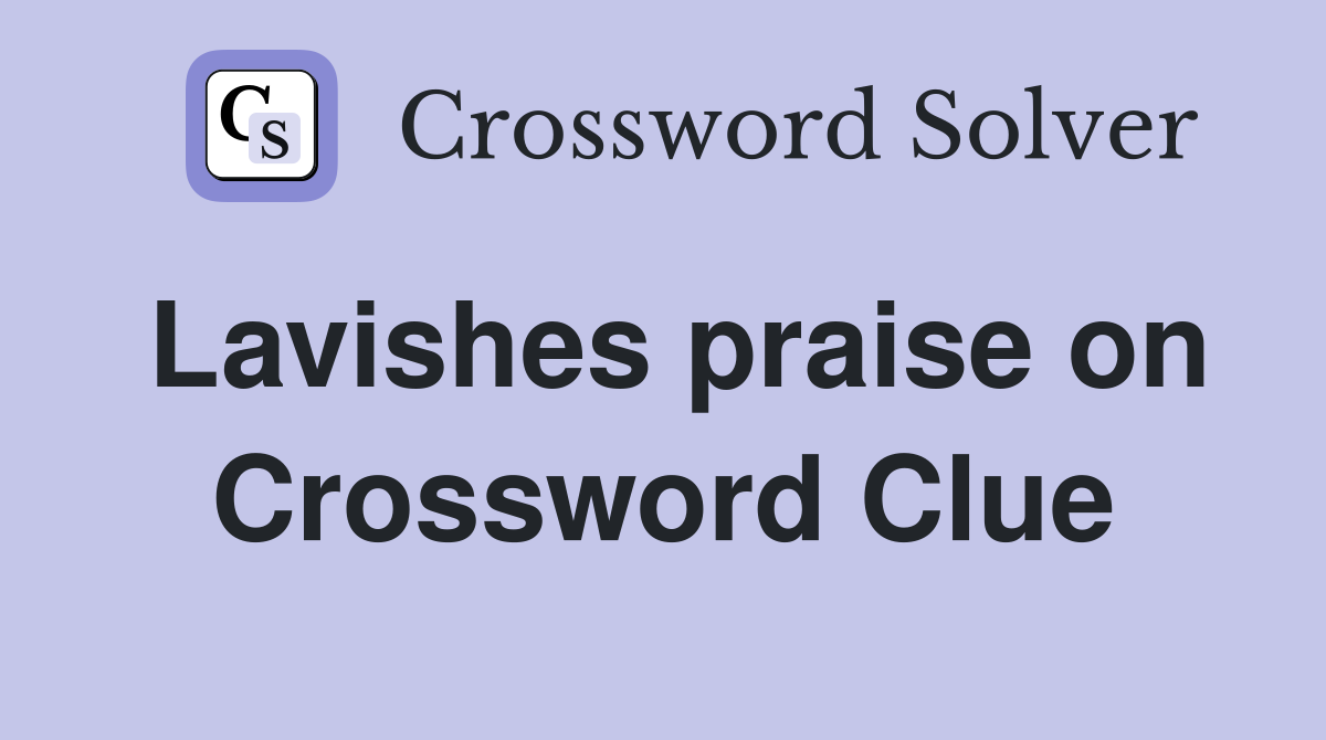 Lavishes praise on Crossword Clue
