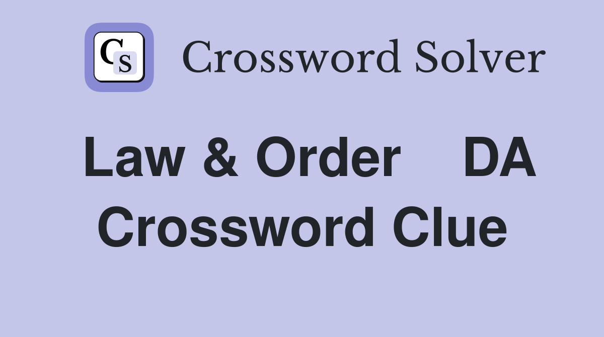 Law & Order    DA Crossword Clue