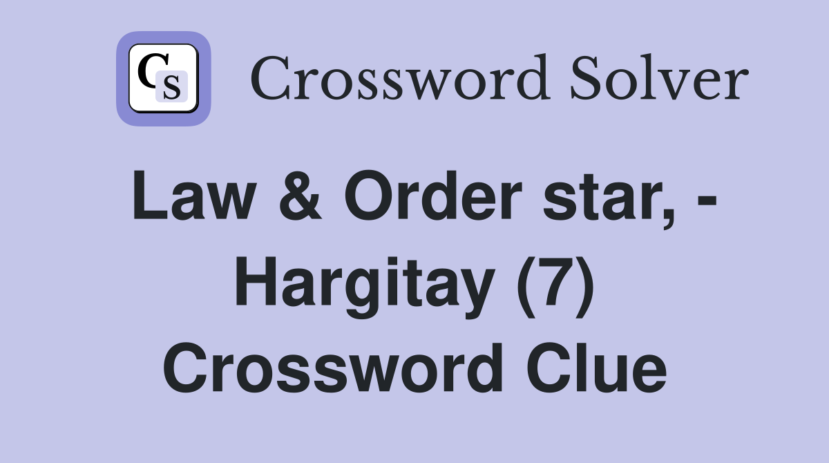 Law & Order star, - Hargitay (7) Crossword Clue