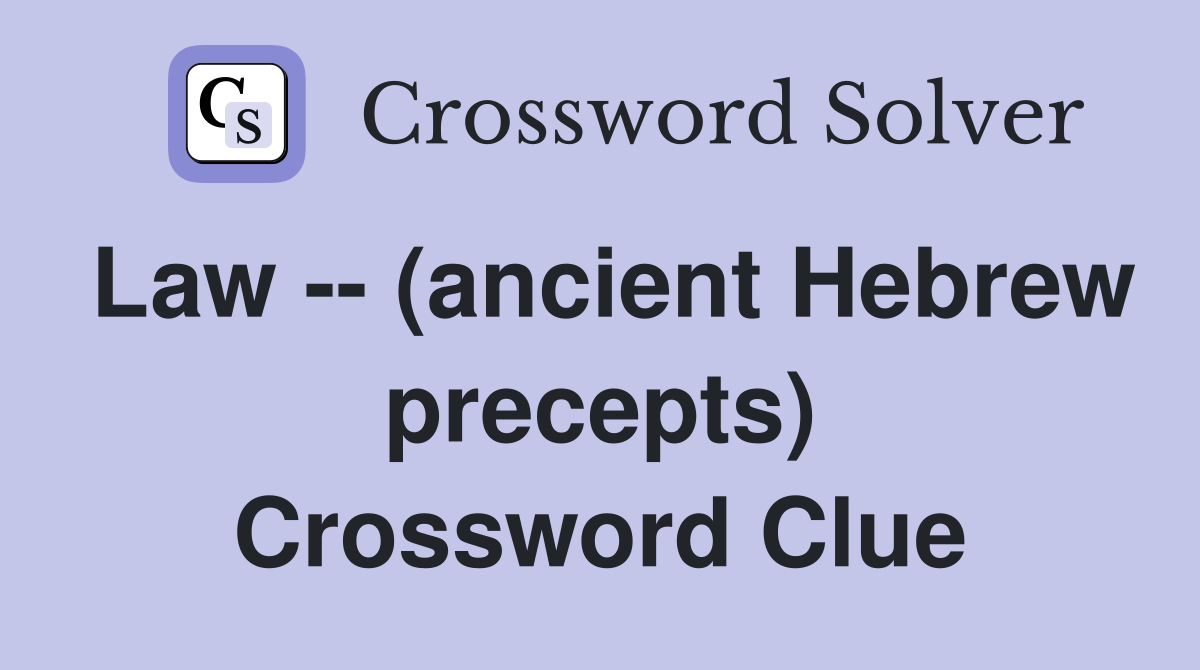 Law -- (ancient Hebrew precepts) Crossword Clue