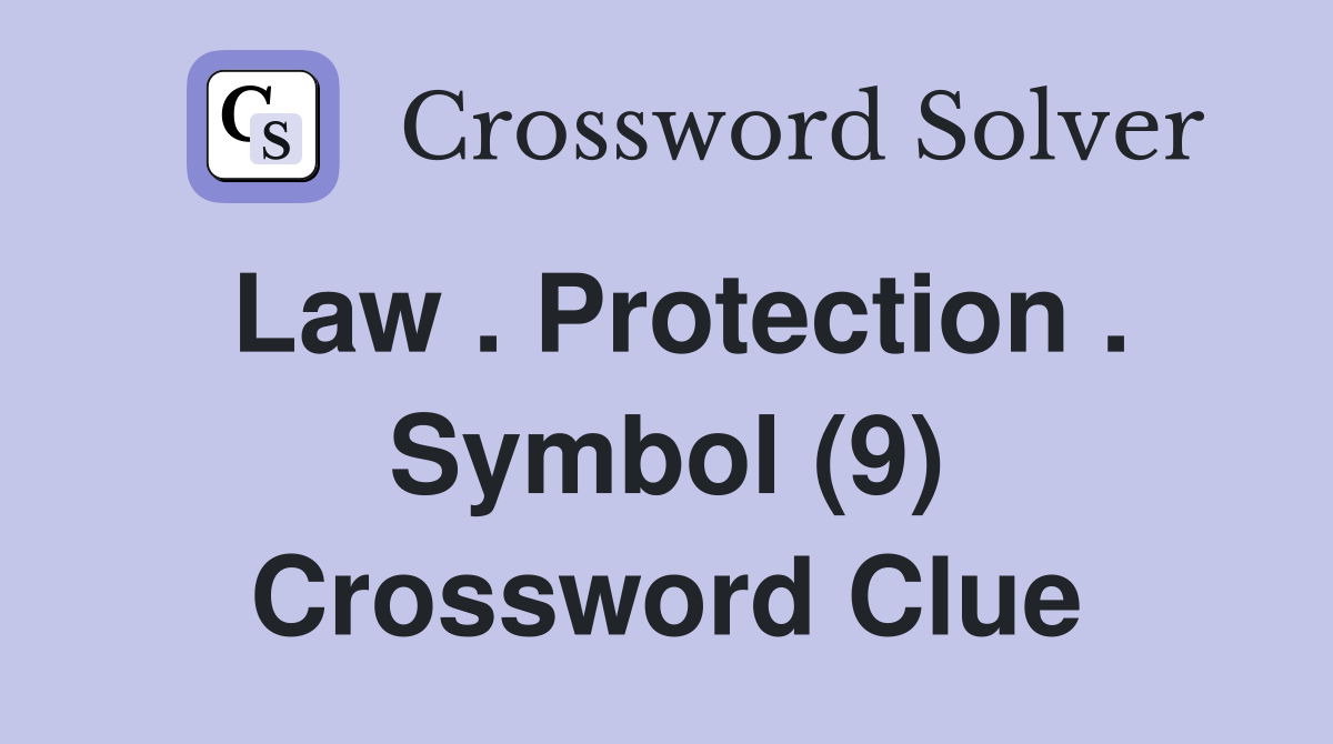 Law . Protection . Symbol (9) Crossword Clue
