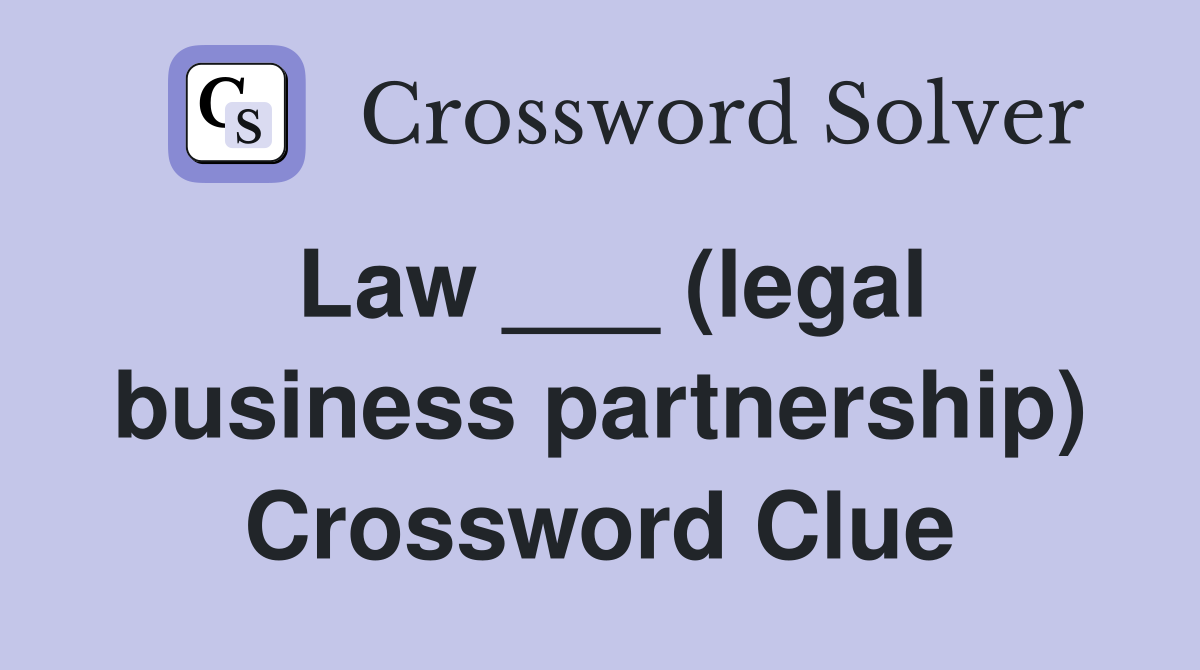 Law ___ (legal business partnership) Crossword Clue