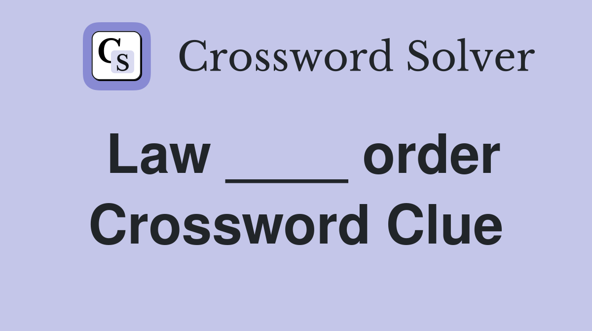 Law ____ order Crossword Clue