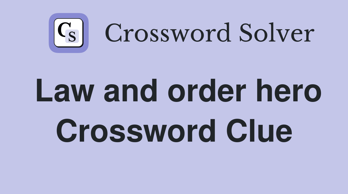 Law and order hero Crossword Clue