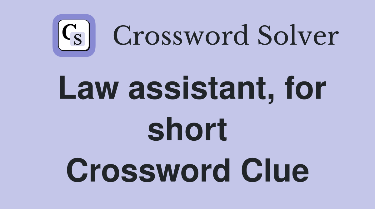 Law assistant, for short Crossword Clue