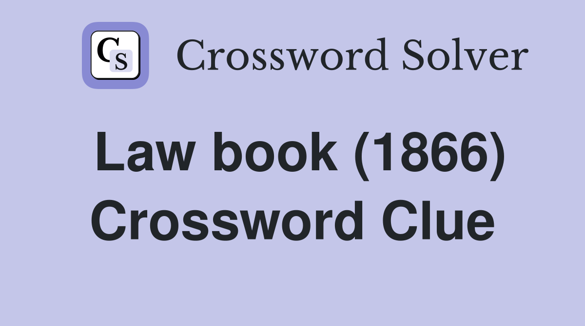 Law book (1866) Crossword Clue