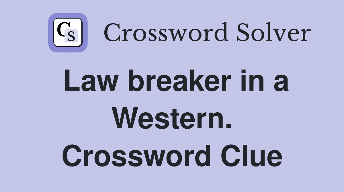 Law breaker in a Western. Crossword Clue