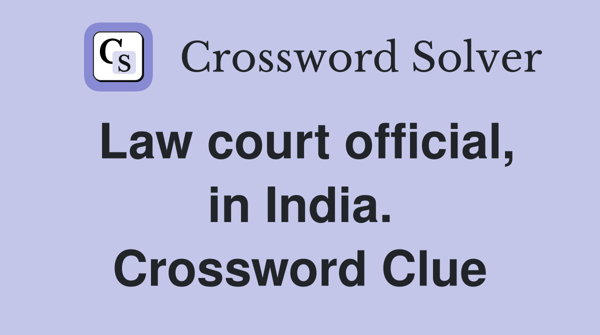 Law court official, in India. Crossword Clue