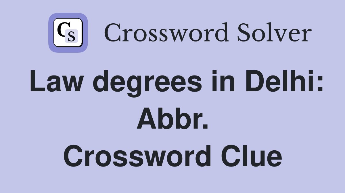 Law degrees in Delhi: Abbr. Crossword Clue