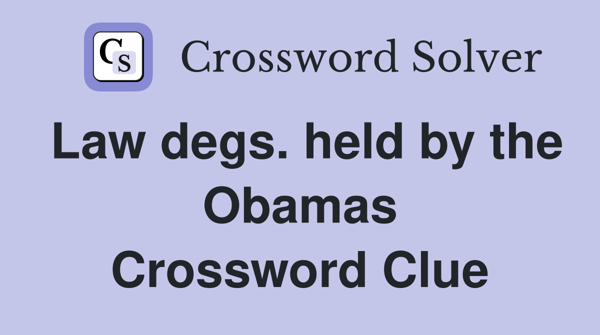 Law degs. held by the Obamas Crossword Clue