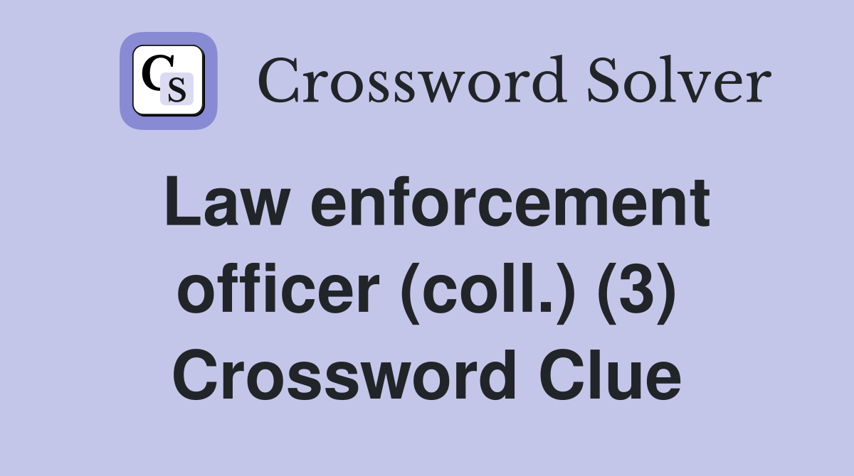Law enforcement officer (coll.) (3) Crossword Clue