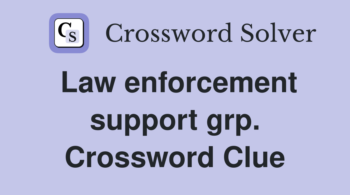 Law enforcement support grp. Crossword Clue