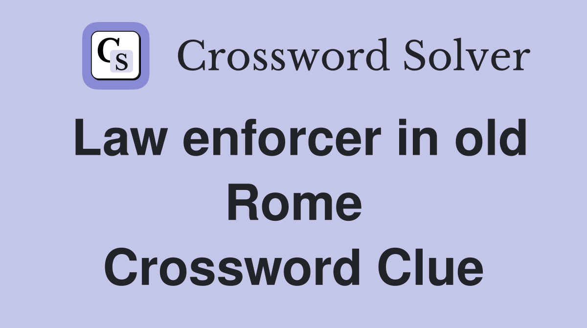 Law enforcer in old Rome Crossword Clue