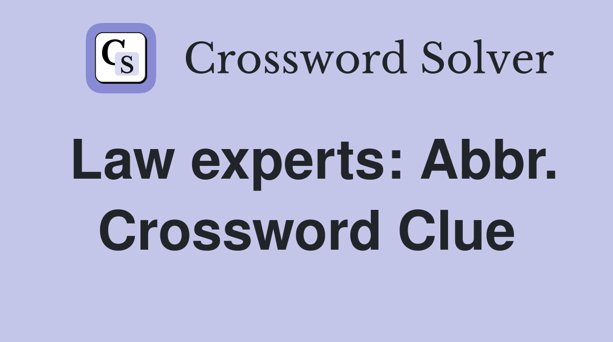 Law experts: Abbr. Crossword Clue