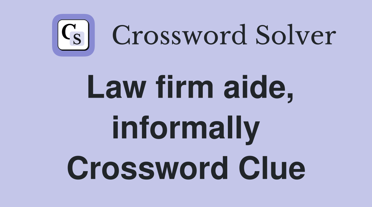 Law firm aide, informally Crossword Clue