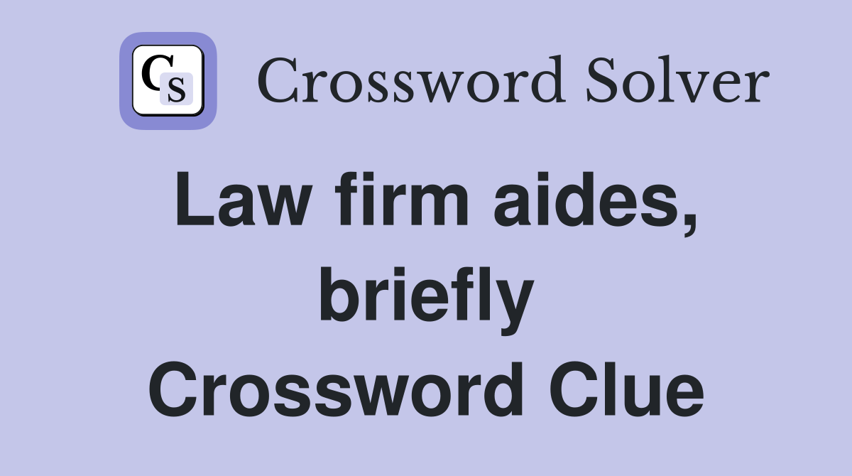 Law firm aides, briefly Crossword Clue