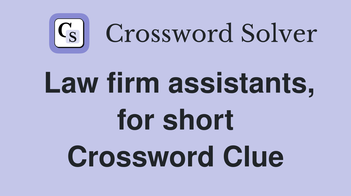 Law firm assistants, for short Crossword Clue