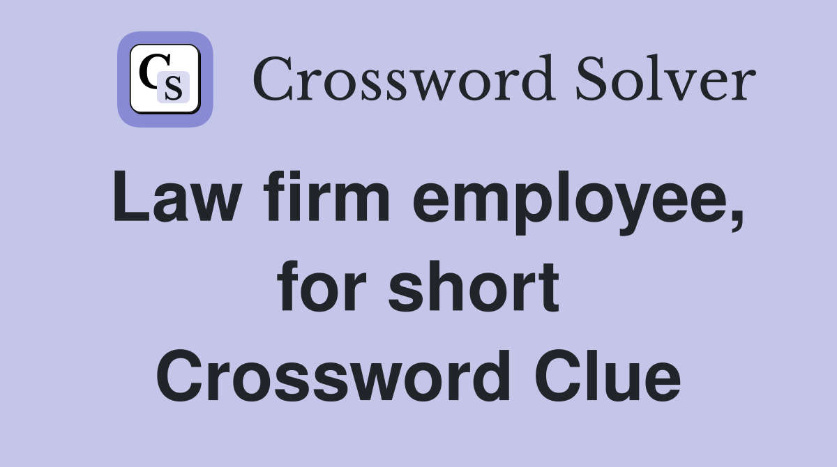 Law firm employee, for short Crossword Clue
