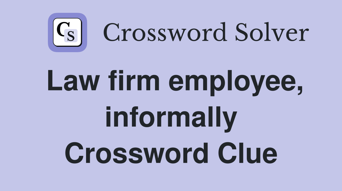 Law firm employee, informally Crossword Clue