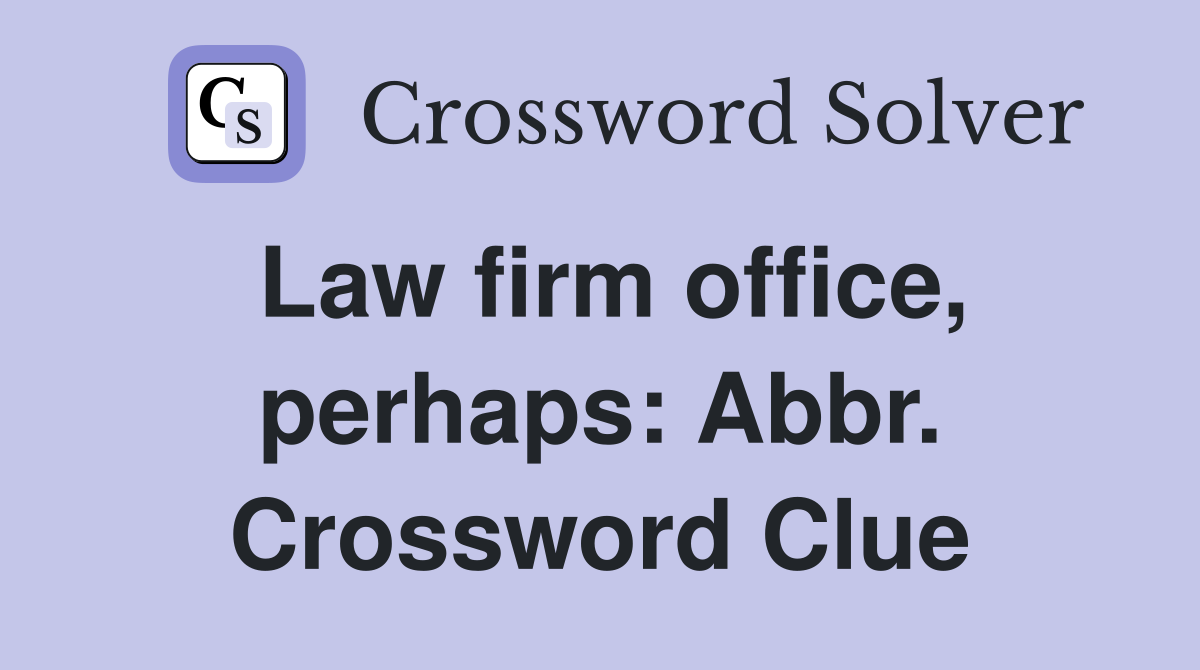 Law firm office, perhaps: Abbr. Crossword Clue