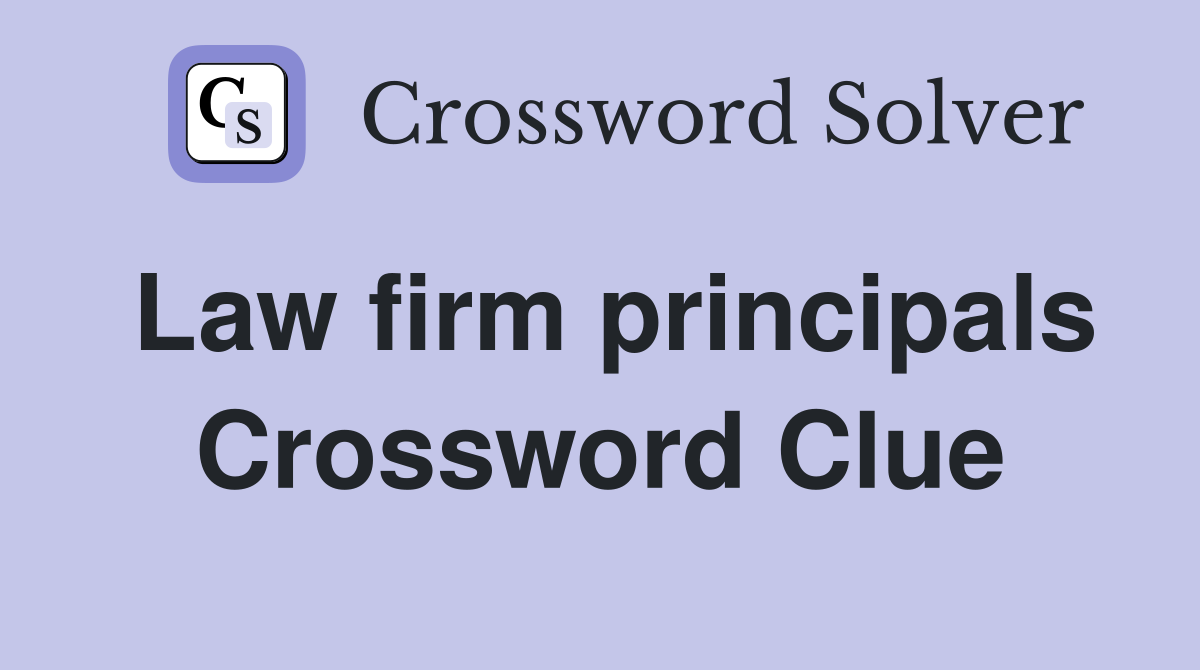 Law firm principals Crossword Clue