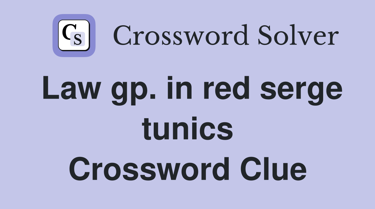 Law gp. in red serge tunics Crossword Clue