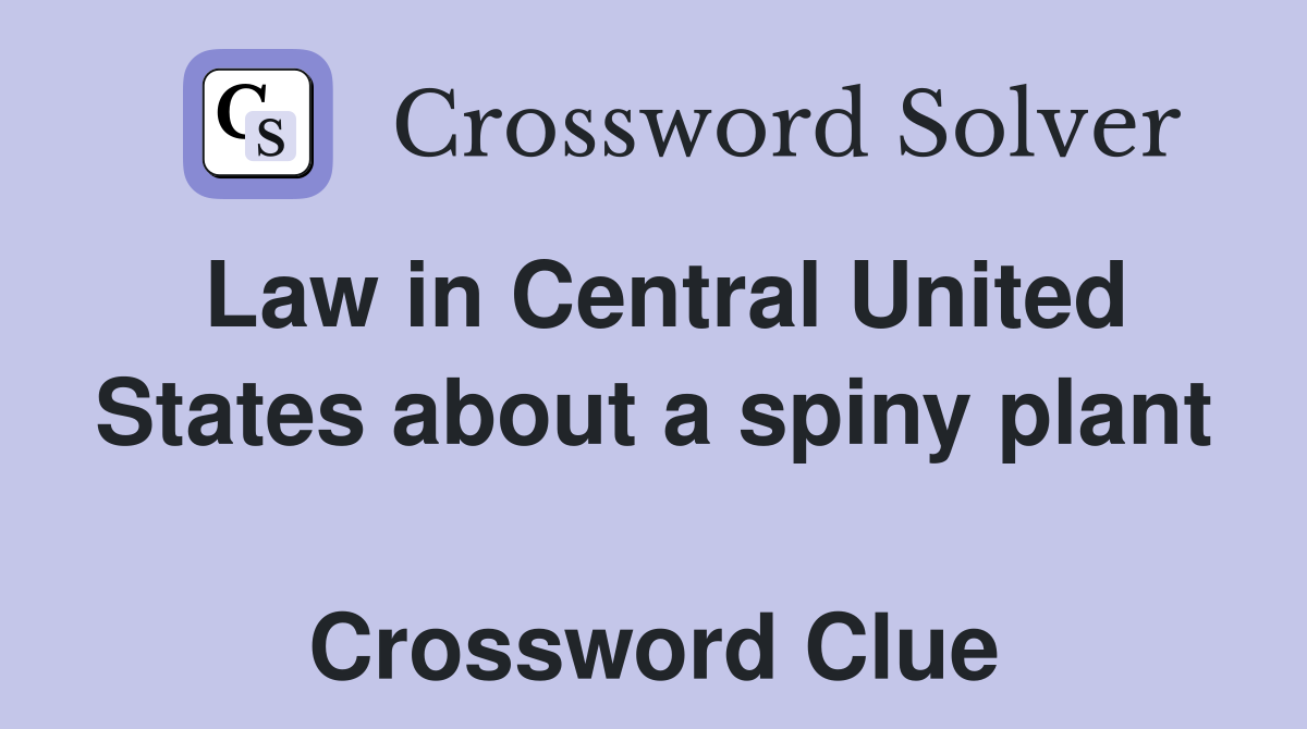Law in Central United States about a spiny plant  Crossword Clue