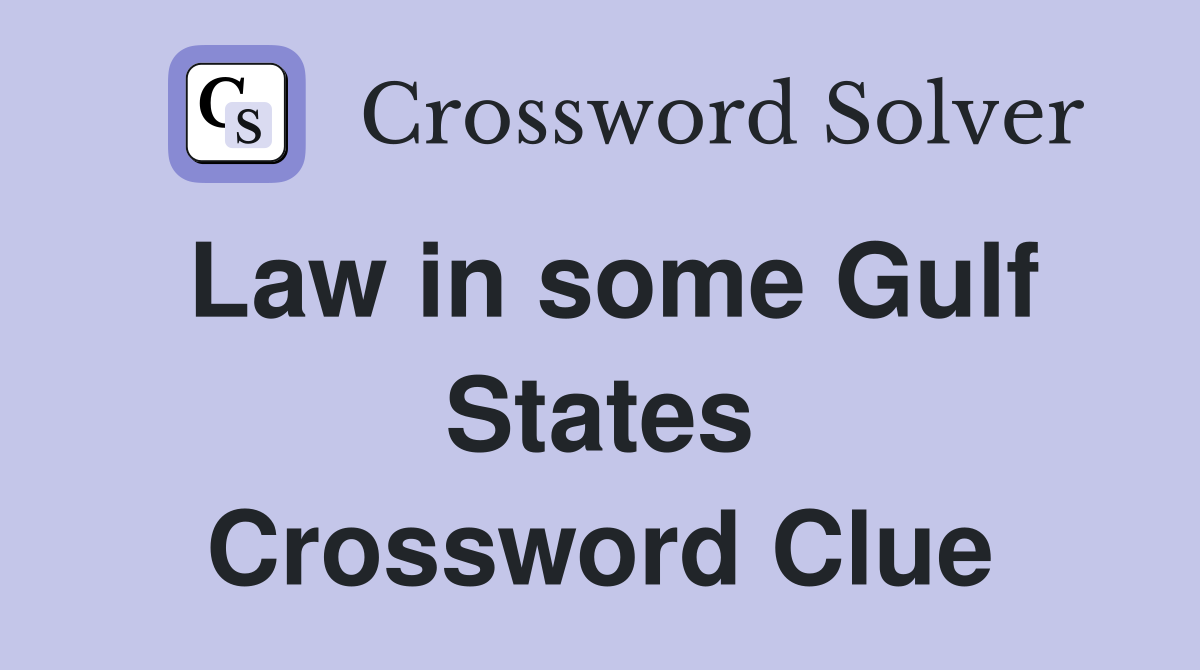 Law in some Gulf States Crossword Clue