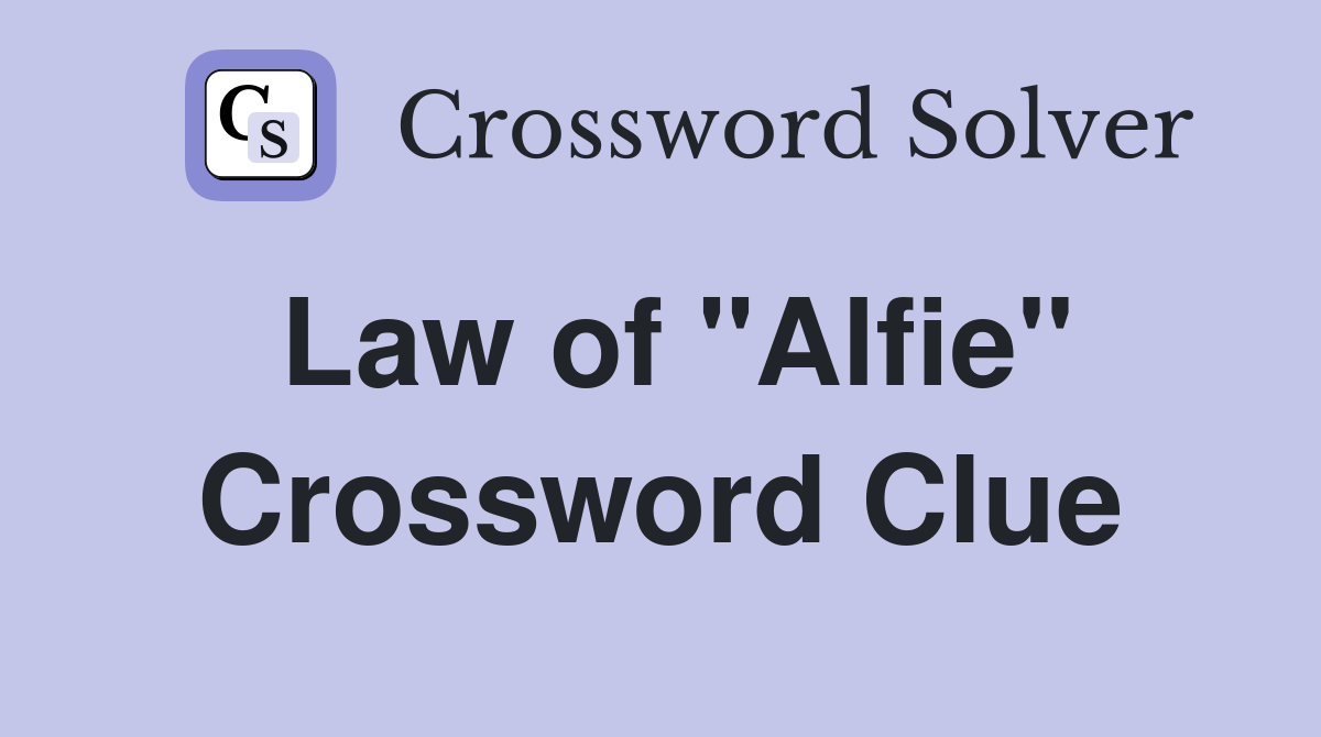 Law of "Alfie" Crossword Clue