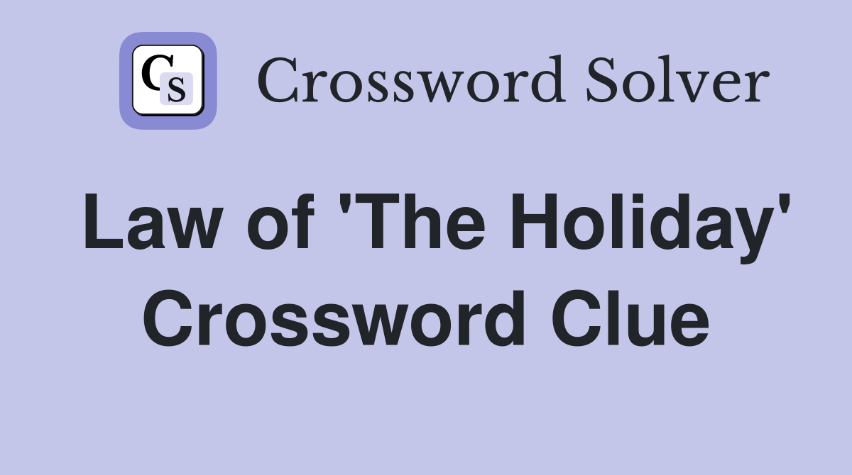Law of 'The Holiday' Crossword Clue