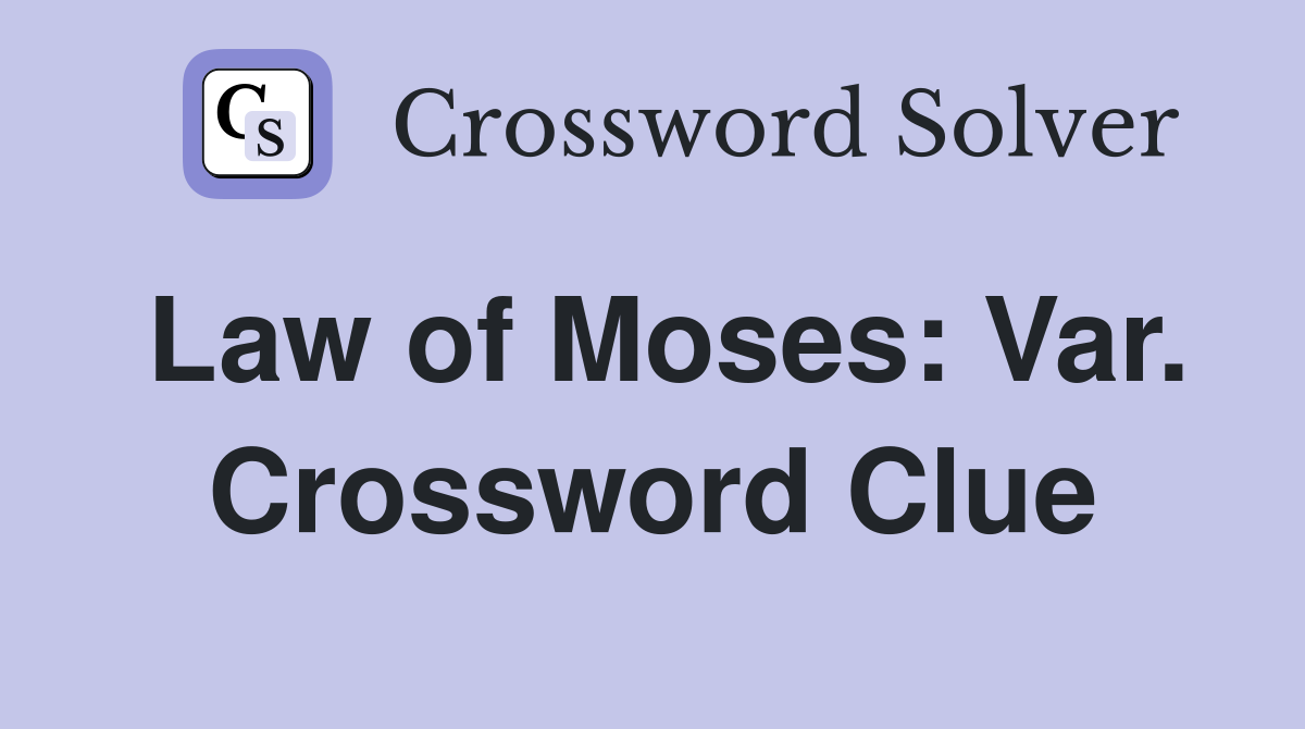 Law of Moses: Var. Crossword Clue