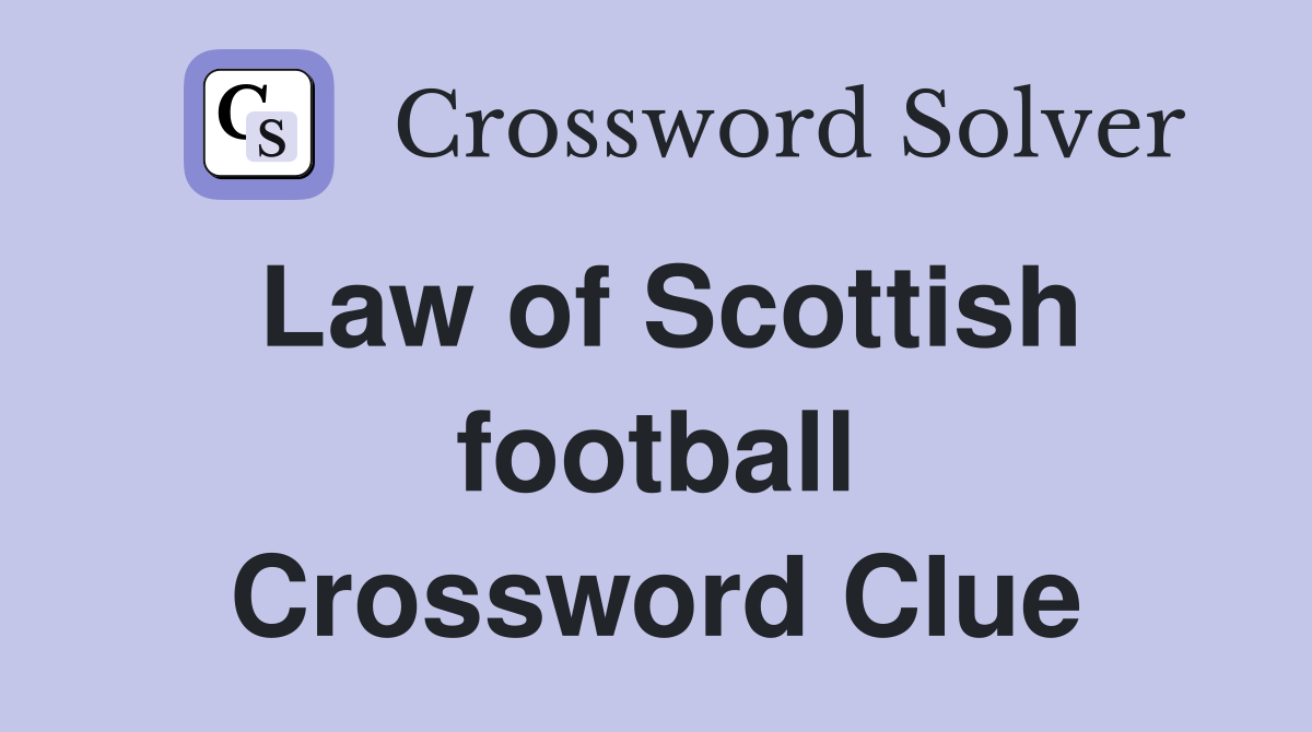 Law of Scottish football Crossword Clue