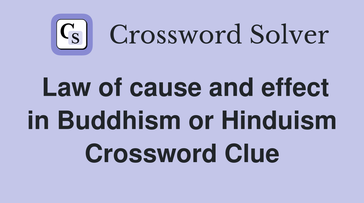Law of cause and effect in Buddhism or Hinduism Crossword Clue