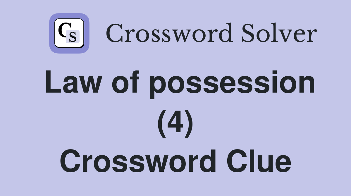 Law of possession (4) Crossword Clue