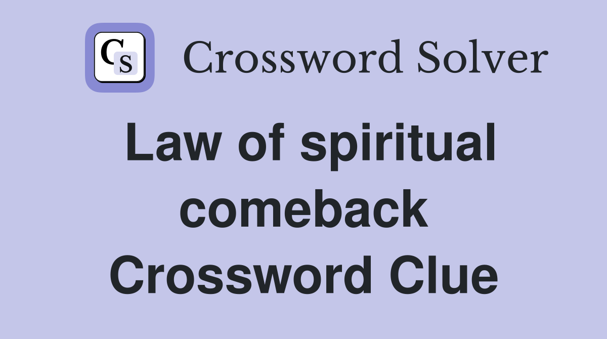 Law of spiritual comeback Crossword Clue