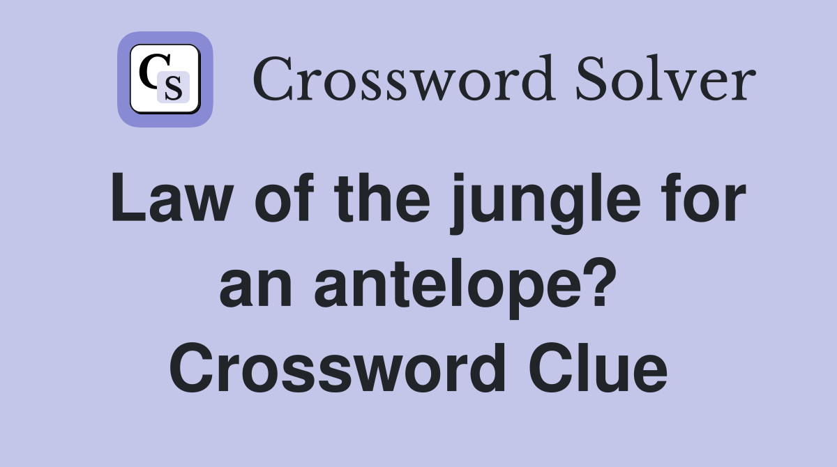 Law of the jungle for an antelope? Crossword Clue