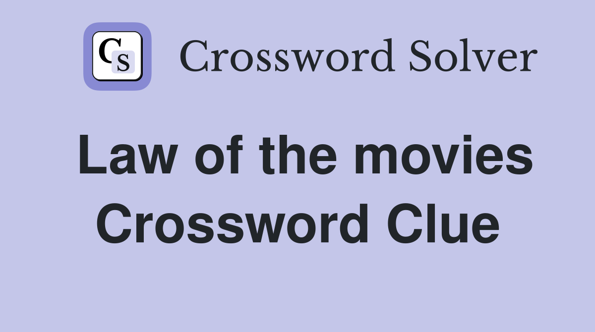 Law of the movies Crossword Clue