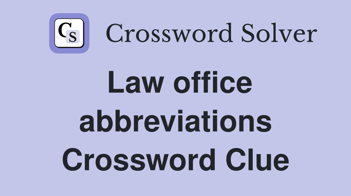 Law office abbreviations Crossword Clue
