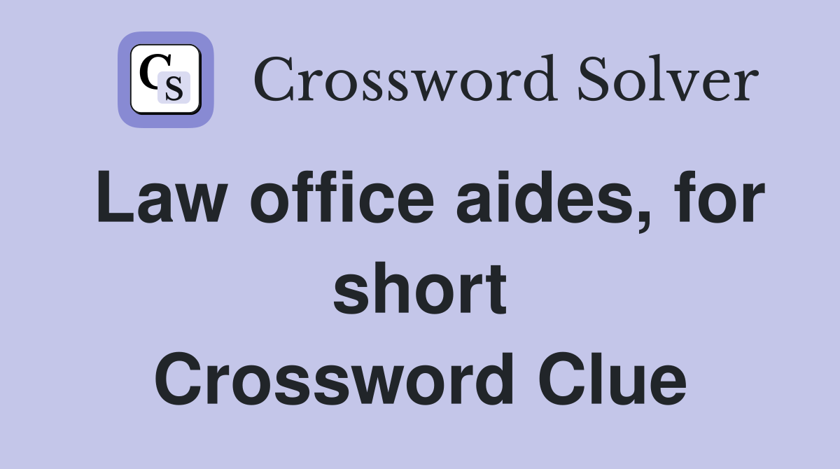 Law office aides, for short Crossword Clue